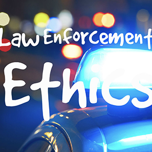 Ethics in Law Enforcement - Central Protection and Security Guard Services