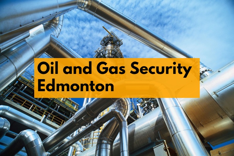 Oil and Gas Security Edmonton