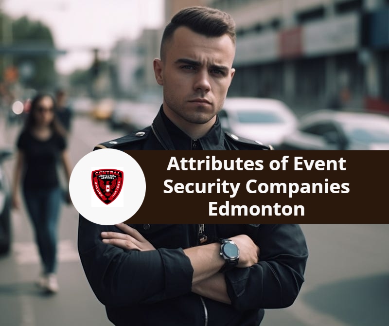 Attributes of Event Security Companies Edmonton